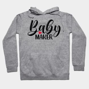 BABY Maker Hoodie